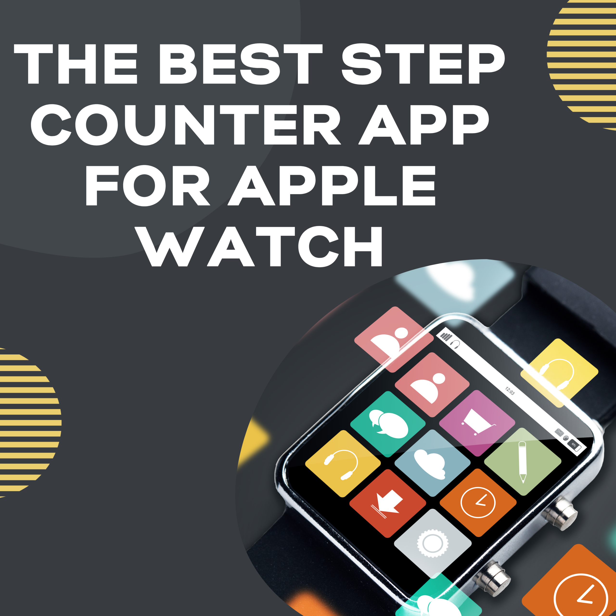 What is The Best Step Counter App for Apple Watch: Top Picks The Best Step Counter App for Apple Watch
